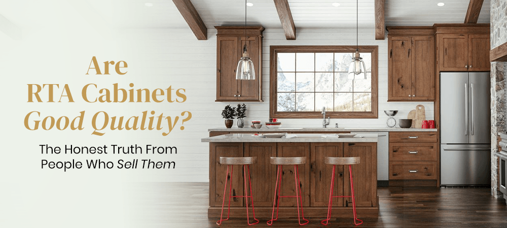 Are RTA Cabinets Good Quality? An Honest 2026 Guide